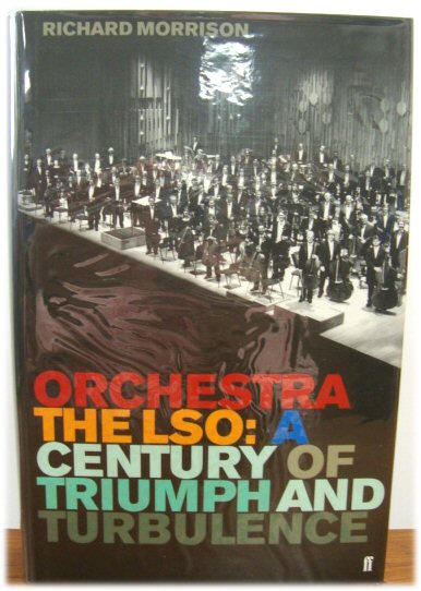 Orchestra: The LSO: A Century of Triumphs and Turbulence: The LSO - A Century of Triumphs and Turbulance