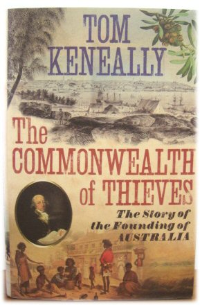 The Commonwealth of Thieves: The Story of the Founding of Australia