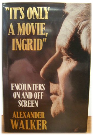 It's Only a Movie Ingrid : Encounters On and Off Screen