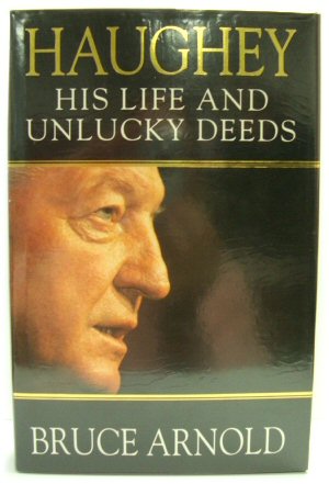 Haughey: His Life and Unlucky Deeds