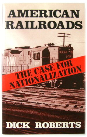 American Railroads: The Case for Nationalization