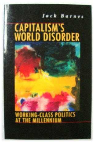 Capitalism's World Disorder: Working Class Politics at the Millennium