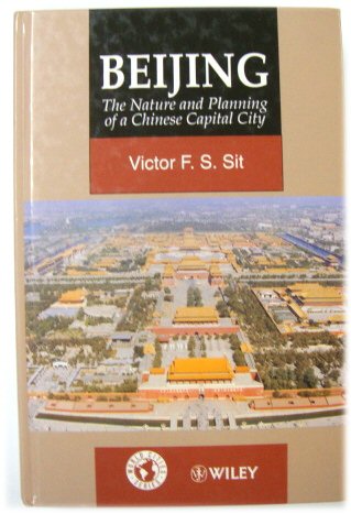 Beijing: The Nature and Planning of a Chinese Capital City