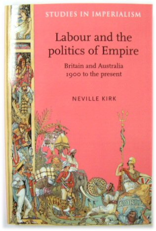 Labour and the Politics of Empire: Britain and Australia 1900 to the Present