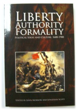 Liberty, Authority, Formality: Political Ideas and Culture, 1600-1900