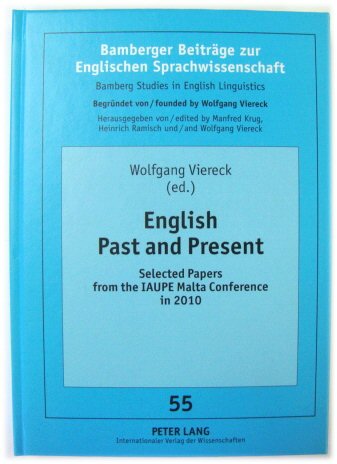 English Past and Present: Selected Papers from the IAUPE Malta Conference in 2010: 55 (Bamberger Beitraege zur Englischen Sprachwissenschaft / Bamberg Studies in English Linguistics)