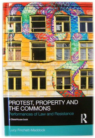 Protest, Property and the Commons: Performances of Law and Resistance