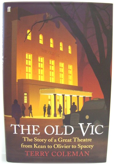 The Old Vic: The Story of a Great Theatre from Kean to Olivier to Spacey