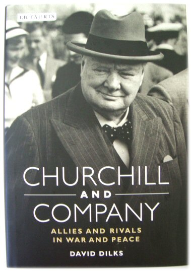 Churchill and Company: Allies and Rivals in War and Peace