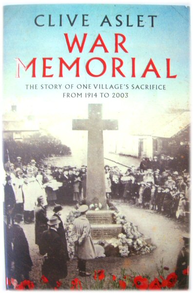 War Memorial: The Story of One Village's Sacrifice From 1914 to 2003
