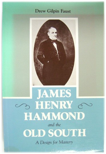 James Henry Hammond and the Old South: A Design for Mastery