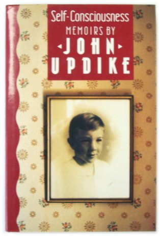 Self-Consciousness: Memoirs by John Updike