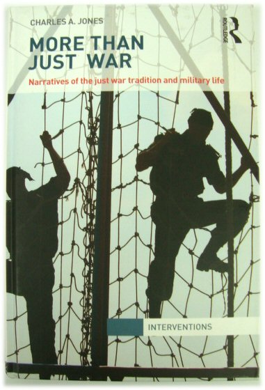 More Than Just War: Narratives of the Just War and Military Life