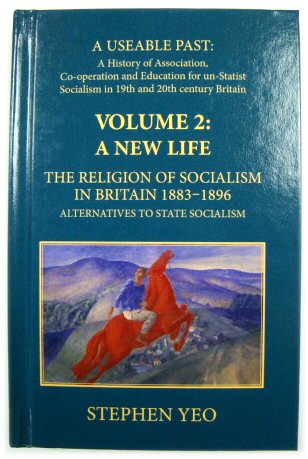 A Useable Past: A History of Association, Co-Operation and Education for Un-Statist Socialism in 19th and 20th Century Britain