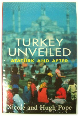 Turkey Unveiled: ATATURK and After
