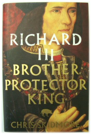 Richard III: Brother, Protector, King