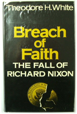 Breach of Faith: The Fall of Richard Nixon