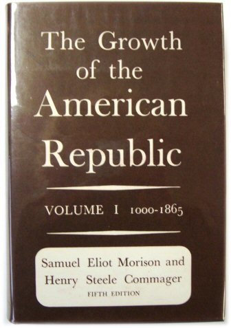 The Growth of the American Republic Volume I