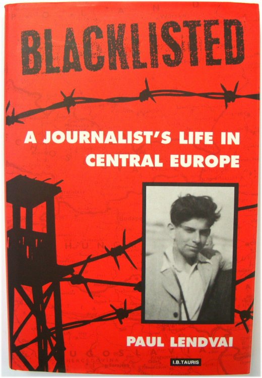 Blacklisted: A Journalist's Life in Central Europe