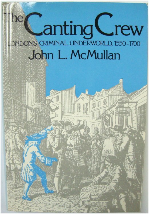 The Canting Crew: London's Criminal underworld, 1550-1700