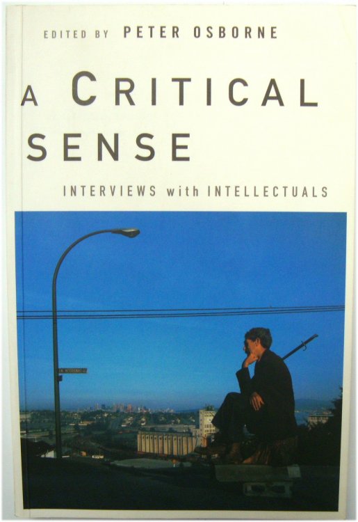 A Critical Sense: Interviews with Intellectuals