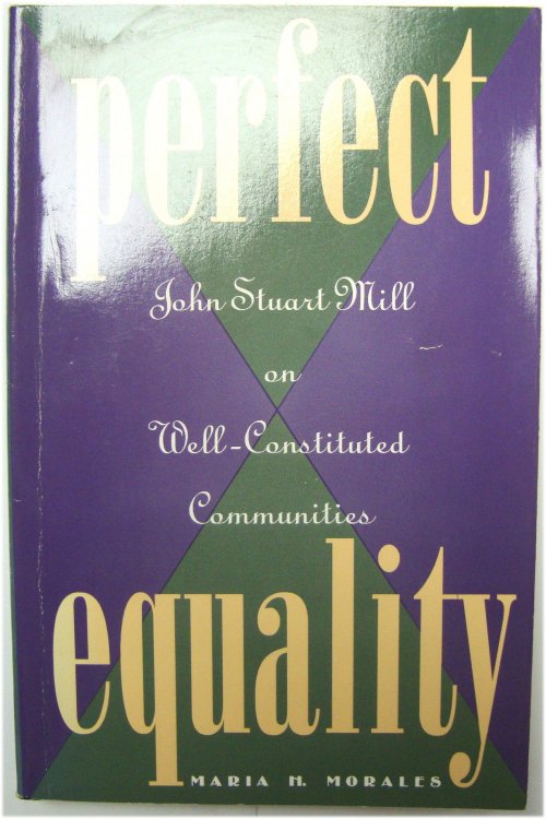 Perfect Equality: John Stuart Mill on Well-Constituted Communities