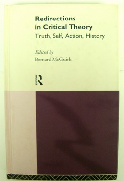 Image for Redirections in Critical Theory: Truth, Self, Action, History Redirections in Critical Theory: Truth, Self, Action, History