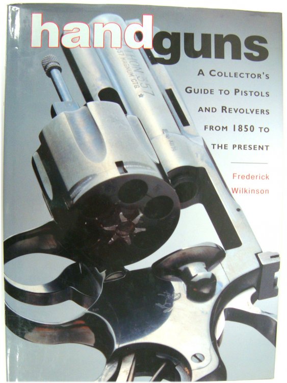 Handguns: A Collector's Guide to Pistols and revolvers from 1850 to the Present