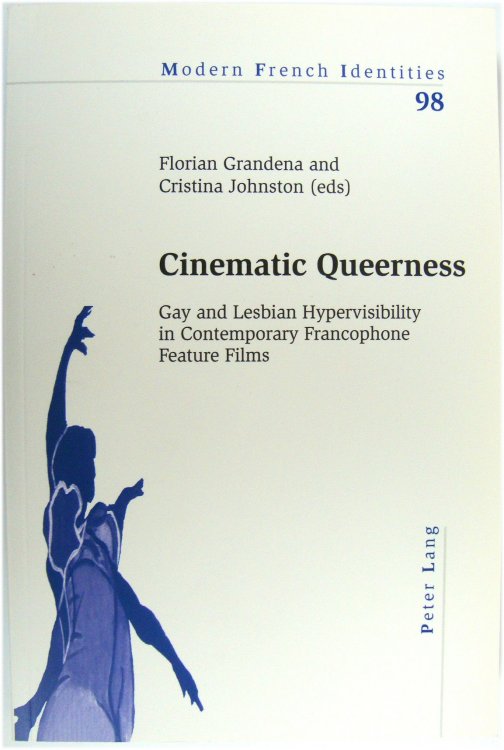 Cinematic Queerness: Gay and Lesbian Hypervisibility in Contemporary Francophone Feature Films: 98