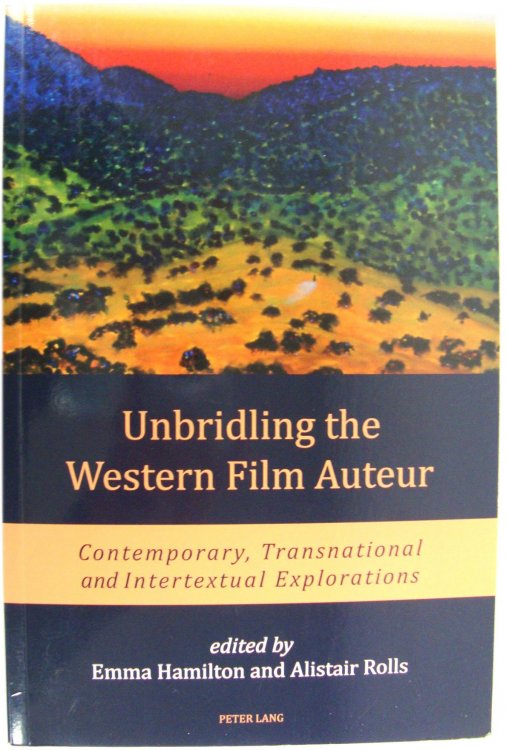 Unbridling the Western Film Auteur: Contemporary, Transnational and Intertextual Explorations