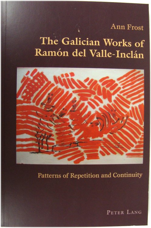 The Galician Works of Ramon del Valle-Inclan: Patterns of Repetition and Continuity: 43