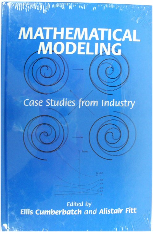 Mathematical Modeling: Case Studies from Industry