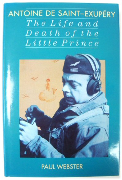 Antoine de Saint-EXUPERY: The Life and Death of the Little Prince