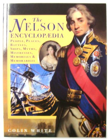 The Nelson Encyclopaedia: People, Places, Battles, Ships, Myths, Mistresses, Memorials and Memorabilia