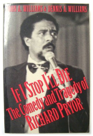 If I Stop I'll Die: The Comedy and Tragedy of Richard Pryor
