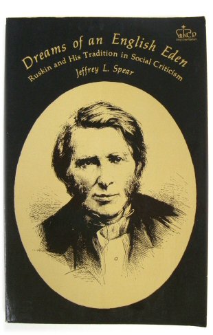 Dreams of an English Eden: Ruskin and His Tradition in Social Criticism
