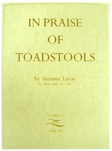 In Praise of Toadstools: Volume I