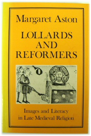 Lollards and Reformers: Images and Literacy in Late Medieval Religion