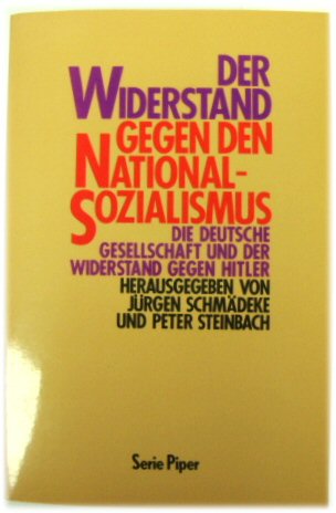 Der Widerstand Gegen Den National-Sozialismus: Die Deutsche Gesellschaft Und Der Widerstand Gegen Hitler