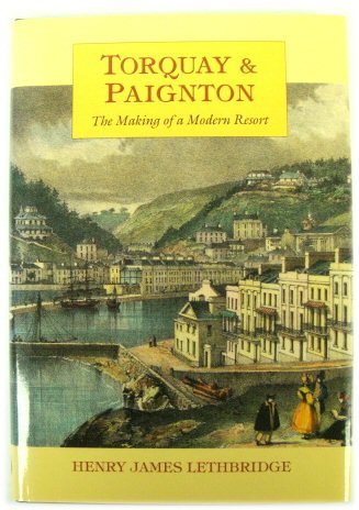 Torquay & Paignton: The Making of a Modern Resort