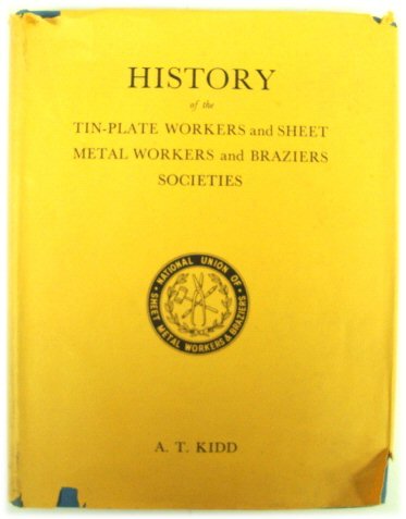 History of the Tin-Plate Workers and Sheet Metal Workers and Braziers Societies