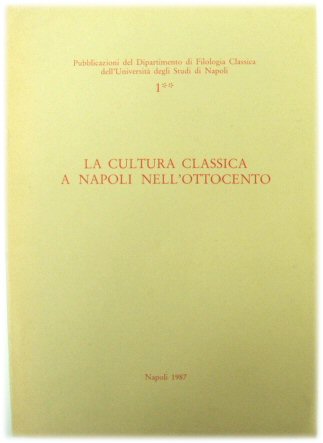 La Cultura Classica A Napoli Nell'Ottocento: Volume II