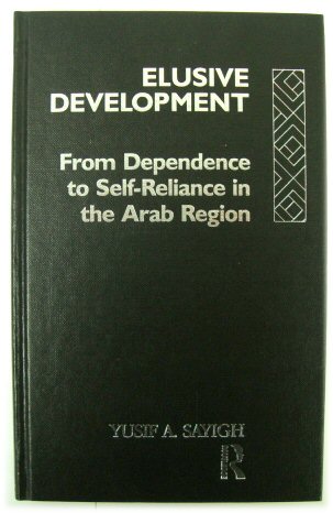 Elusive Development: From Dependence to Self-Reliance in the Arab Region
