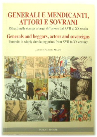 Generals and Beggars, Actors and Sovereigns: Portraits in Widely Circulating Prints from XVII to XX Century