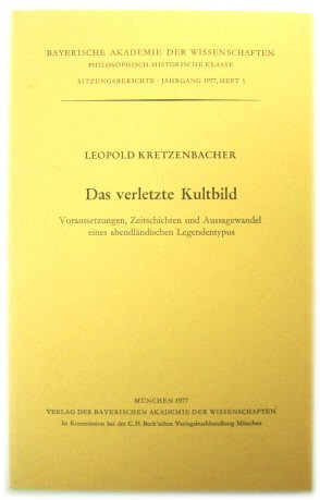 Das Verletzte Kultbild: Voraussetzungen, Zeitschriften Und Aussagewandel Eines ABENDLANDISCHEN Legendentypus