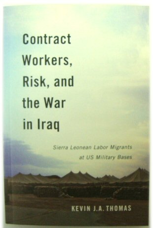 Contract Workers, Risk, and The War in Iraq: Sierra Leonan Labor Migrants at US Military Bases
