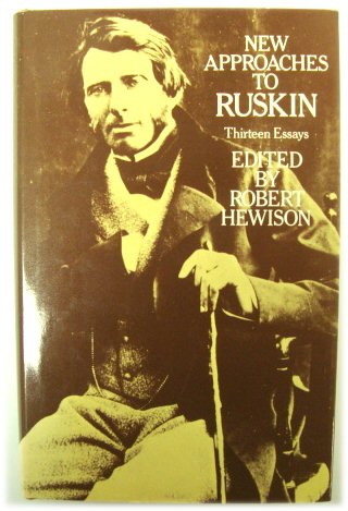 New Approaches to Ruskin: Thirteen Essays
