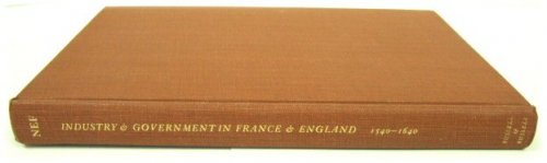 Industry and Government in France and England, 1540-1640