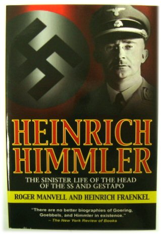 Heinrich Himmler: The Sinister Life of the Head of the SS and Gestapo