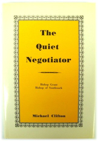 The Quiet Negotiator: Bishop Grant, Bishop of Southwark